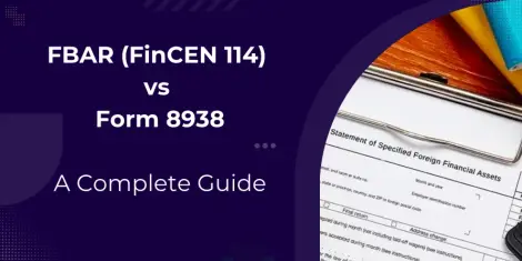 FBAR (FinCEN 114) vs Form 8938: A Comprehensive Guide 